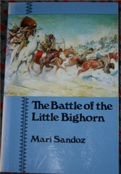 The Battle of the Little Bighorn -Mari Sandoz