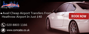 Avail cheap airport transfers from Heathrow airport in just £40